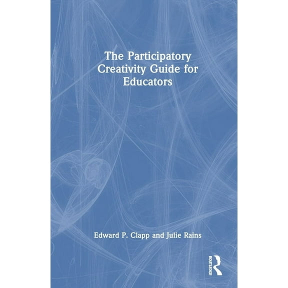 The Participatory Creativity Guide for Educators, (Hardcover)