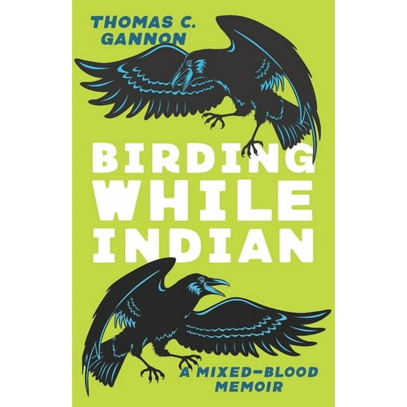 Machete Birding While Indian: A Mixed-Blood Memoir, (Paperback)