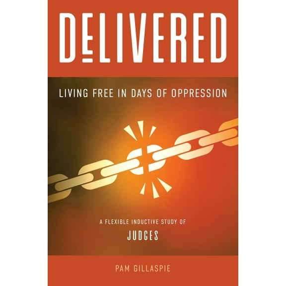 Delivered: Living Free in Days of Oppression, (Paperback)