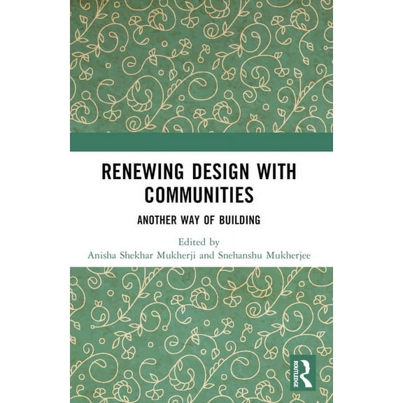 Renewing Design with Communities: Another Way of Building, (Paperback)