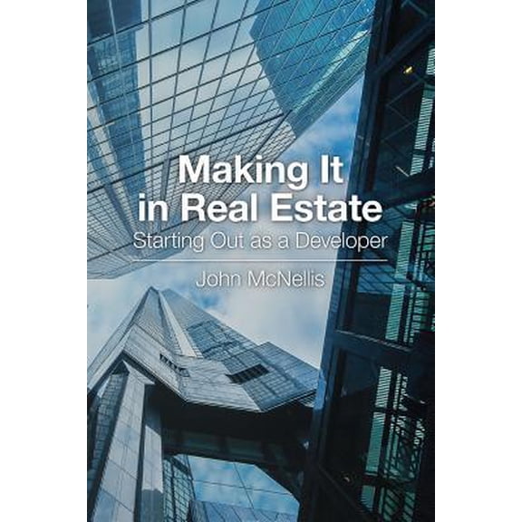 Pre-Owned Making It in Real Estate: Starting Out as a Developer (Paperback) 087420383X 9780874203837