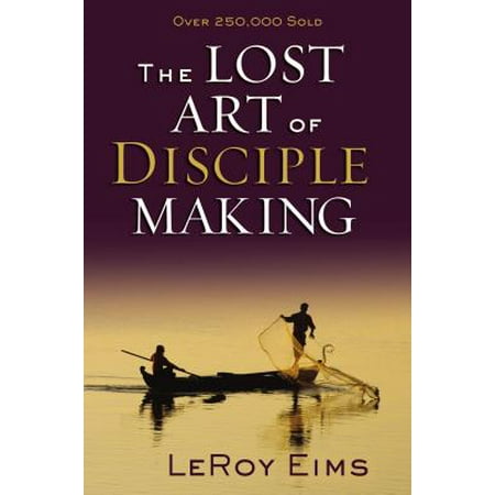 The Lost Art of Disciple Making (Paperback)