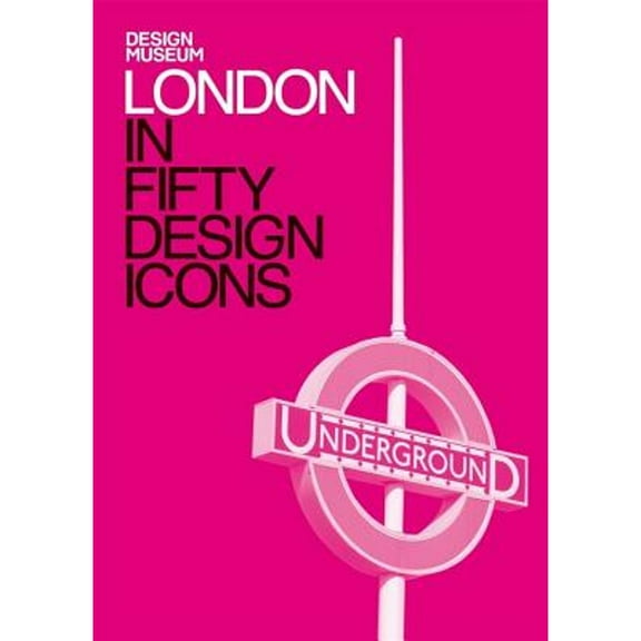 Pre-Owned London in Fifty Design Icons (Hardcover) 1840916923 9781840916928