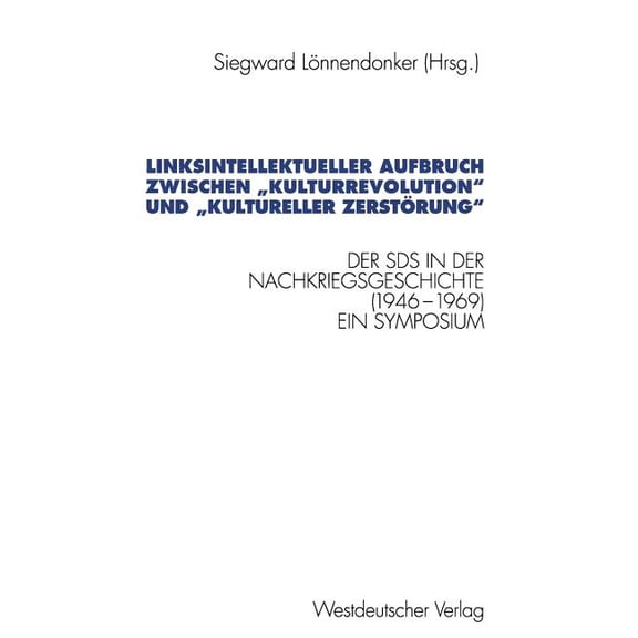 Schriften Des Zentralinstituts Für Sozia Linksintellektueller Aufbruch Zwischen "Kulturrevolution" Und "Kultureller Zerstörung": Der Sozialis, (Paperback)