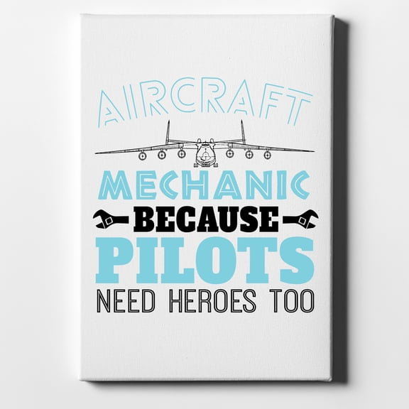 Aircraft Mechanic Pilots Need Heroes Too - 11" x 14" - Decorative Canvas Wall Art - White Edge - 5/8" Gallery Wrapped