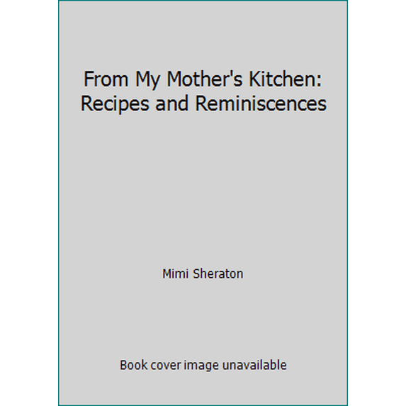 Pre-Owned From My Mother's Kitchen: Recipes and Reminiscences (Hardcover) 0060138467 9780060138462