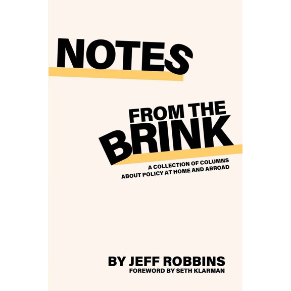 Pre-Owned Notes From the Brink: A Collection of Columns about Policy at Home and Abroad (Paperback) 1962693104 9781962693103