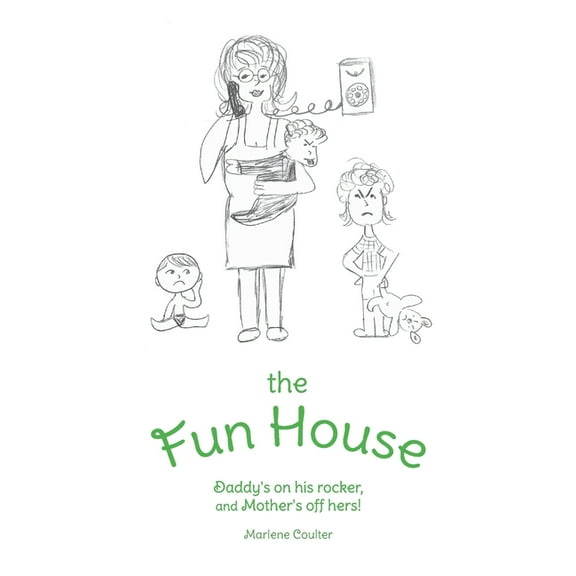 The Fun House: Daddy's on his rocker, and Mother's off hers!, (Paperback)