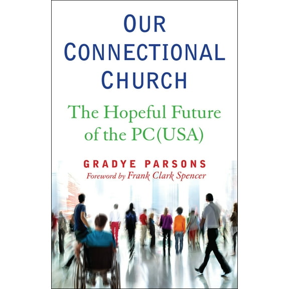 Our Connectional Church: The Hopeful Future of the Pc(usa), (Paperback)