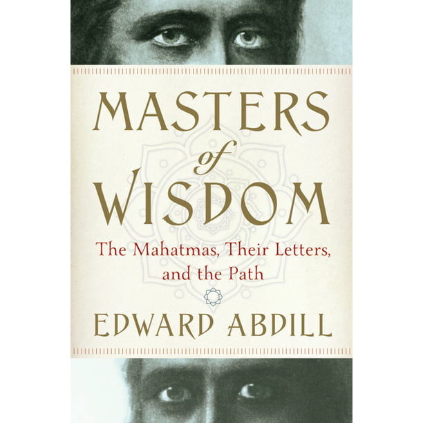 Masters of Wisdom The Mahatmas, Their Letters, and the Path (Paperback)