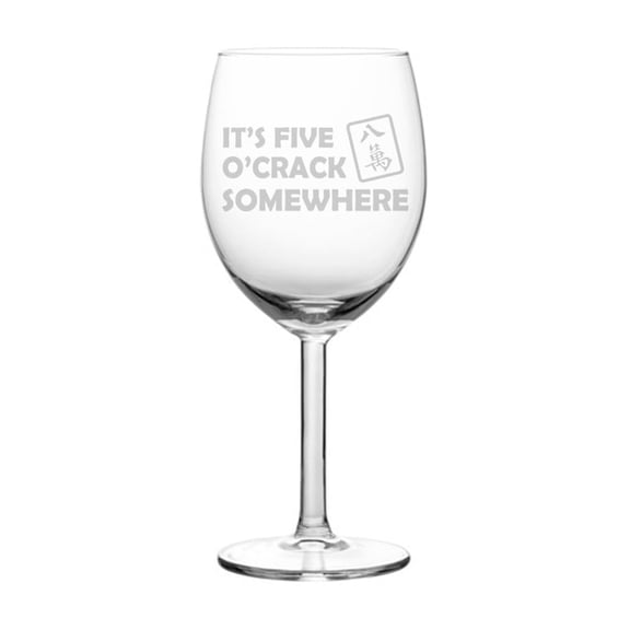 Wine Glass Goblet Gift It's Five O'Crack Somewhere Funny Mahjong (10 oz)