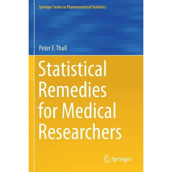 Springer Pharmaceutical Statistics Statistical Remedies for Medical Researchers, (Paperback)