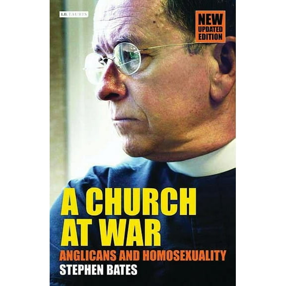 A Church at War: Anglicans and Homosexuality, (Hardcover)