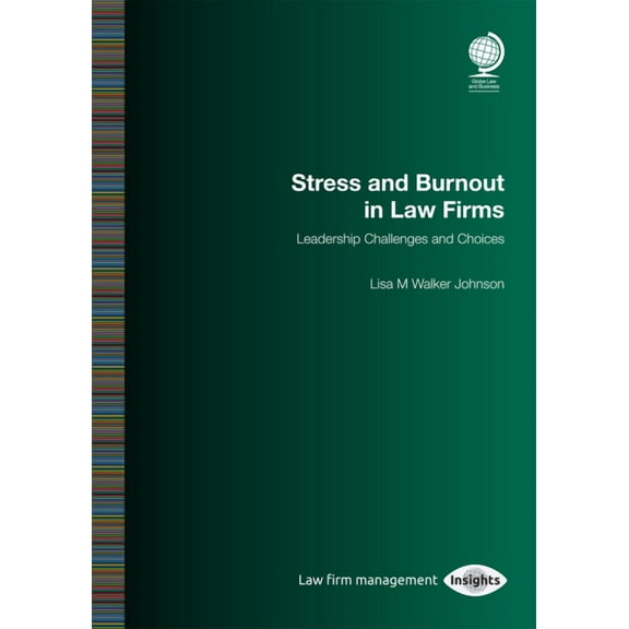 Stress and Burnout in Law Firms: Leadership Challenges and Choices (Paperback)