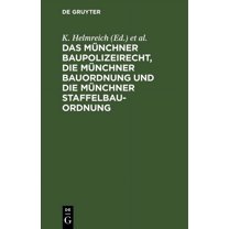 Das MÃ¼nchner Baupolizeirecht, Die MÃ¼nchner Bauordnung Und Die MÃ¼nchner Staffelbauordnung: Mit ErlÃ¤uterungen Sowie Mit Ab, (Hardcover)