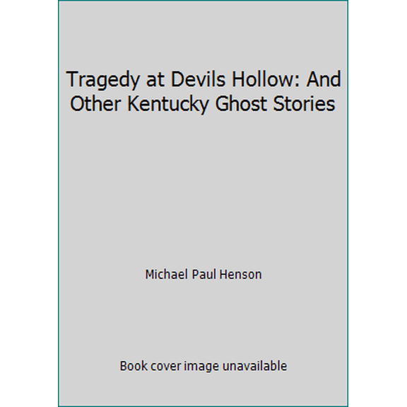 Pre-Owned Tragedy at Devils Hollow: And Other Kentucky Ghost Stories (Paperback) 1570721602 9781570721601