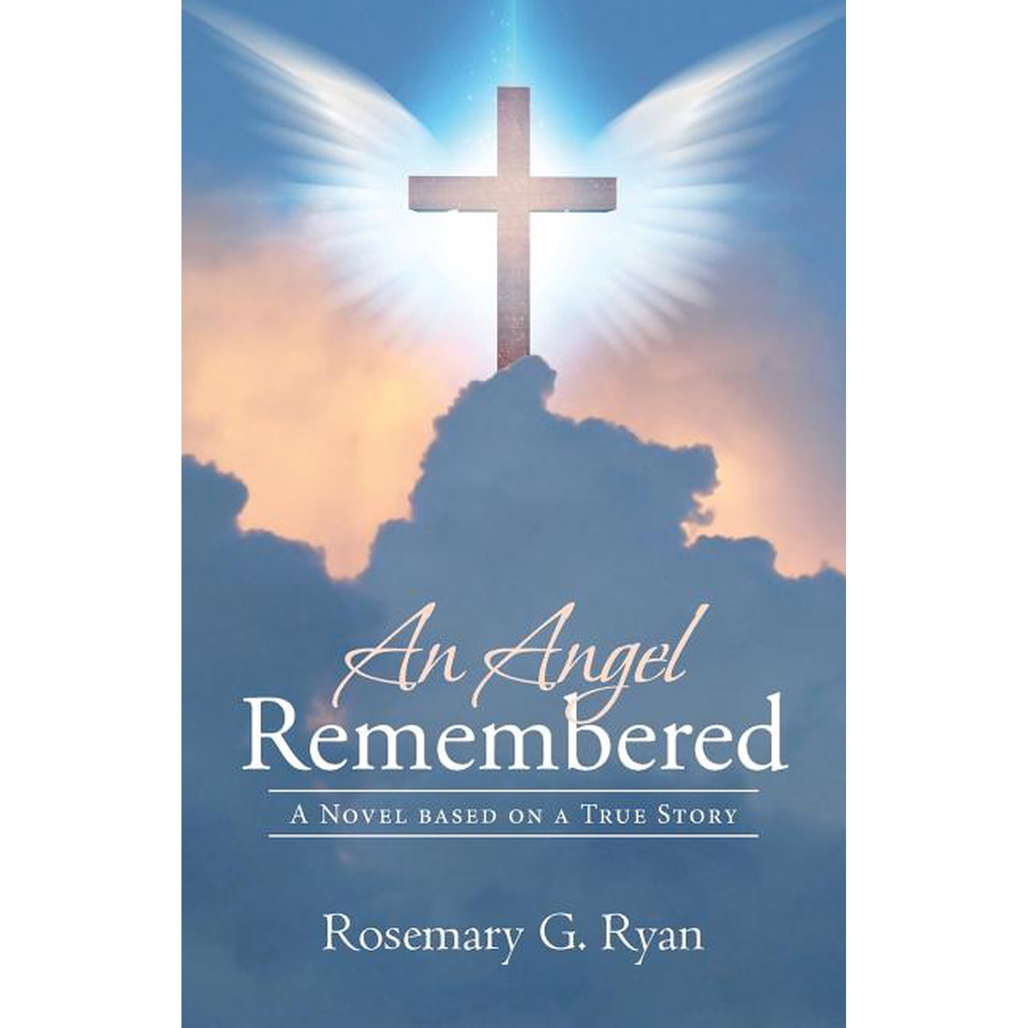 An Angel Remembered: A Novel based on a True Story (Paperback)