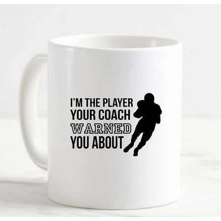 

Coffee Mug The Player Your Coach Warned You About Funny Football White Cup Funny Gifts for work office him her