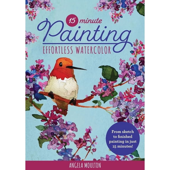 15-Minute Series: 15-Minute Painting: Effortless Watercolor : From sketch to finished painting in just 15 minutes! (Series #1) (Paperback)