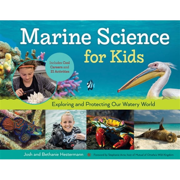 Pre-Owned Marine Science for Kids: Exploring and Protecting Our Watery World, Includes Cool Careers and 21 Activities Volume 66 (Paperback) 1613735367 9781613735367