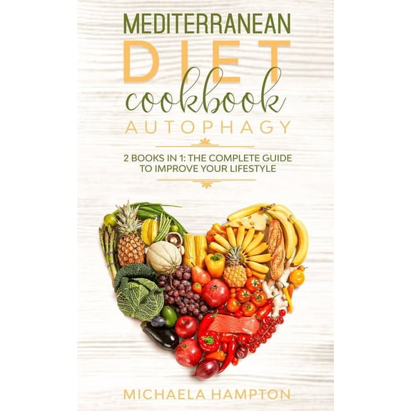 Mediterranean diet cookbook, Autophagy: 2 books in 1: The complete guide to improve your lifestyle