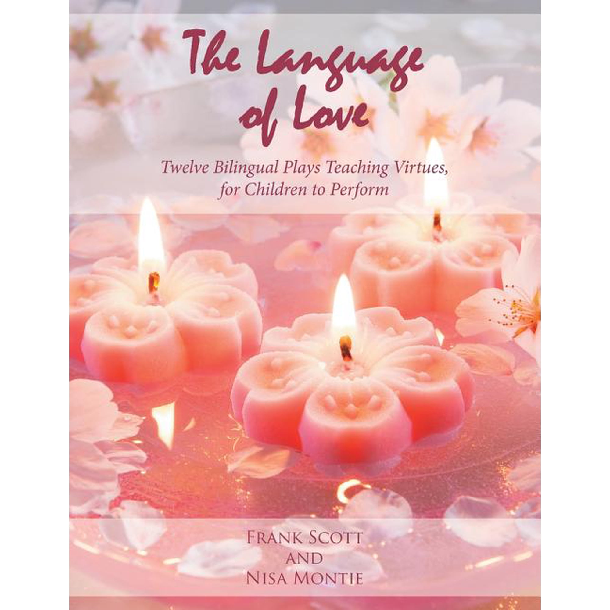 The Language of Love: Twelve Bilingual Plays Teaching Virtues for Children to Perform (Paperback)
