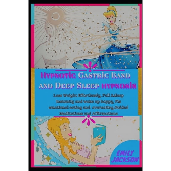 hypnotic Gastric Band & Deep Sleep Hypnosis: Lose Weight Effortlessly, Fall Asleep Instantly and wake up happy, Fix emot, (Paperback)