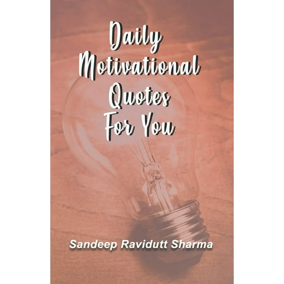 Daily Motivational Quotes For You: 100 motivational quotes and thoughts about LIFE, (Paperback)