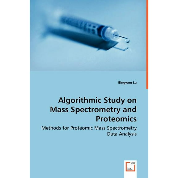 Algorithmic Study on Mass Spectrometry and Proteomics - Methods for Proteomic Mass Spectrometry Data Analysis (Paperback)