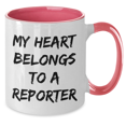 thumbnail image 2 of My Heart Belongs To A Reporter: Funny Reporter Gifts for Birthday, Unique Two Tone Coffee Mugs with Four Color Options, 11oz Ceramic Mugs for Reporter Lovers, 2 of 4