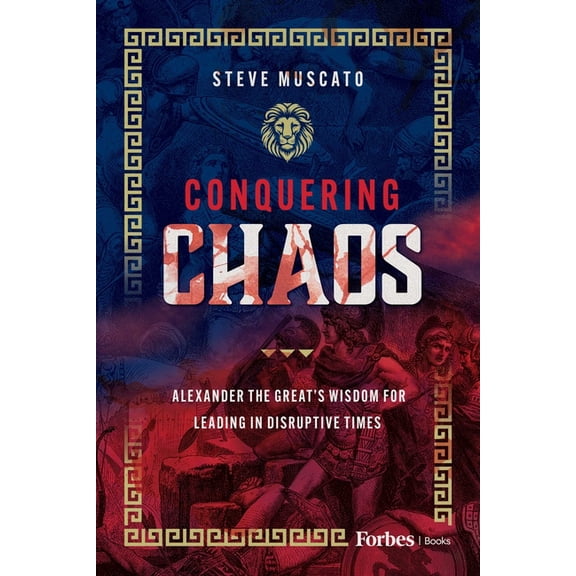 Conquering Chaos: Alexander the Great's Wisdom for Leading in Disruptive Times, (Hardcover)