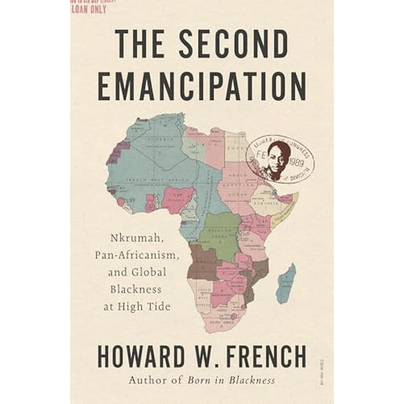 Pre-Owned The Second Emancipation: Nkrumah, Pan-Africanism, and Global Blackness at High Tide, 9781324092452, 1324092459, Hardcover,