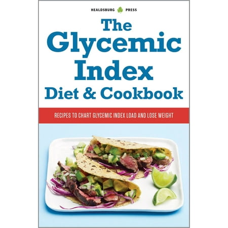 The Glycemic Index Diet and Cookbook: Recipes to Chart Glycemic Load and Lose Weight - (Best Glycemic Index Chart)