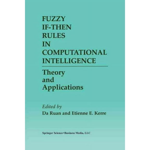 The Springer International Engineering and Computer Science: Fuzzy If-Then Rules in Computational Intelligence: Theory and Applications (Paperback)