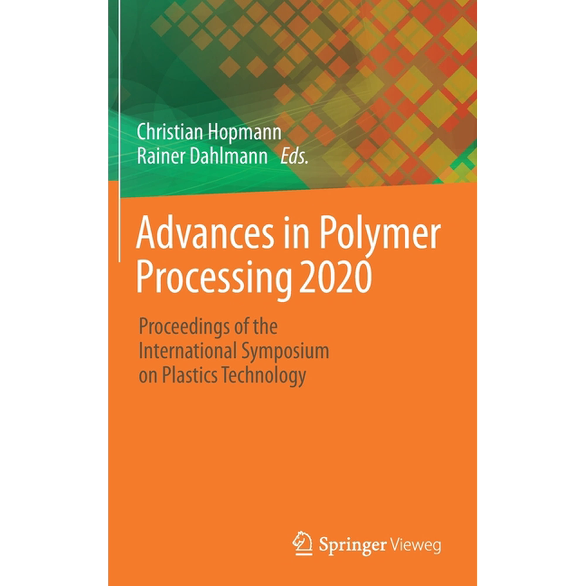 Advances in Polymer Processing 2020: Proceedings of the International Symposium on Plastics Technology (Hardcover)