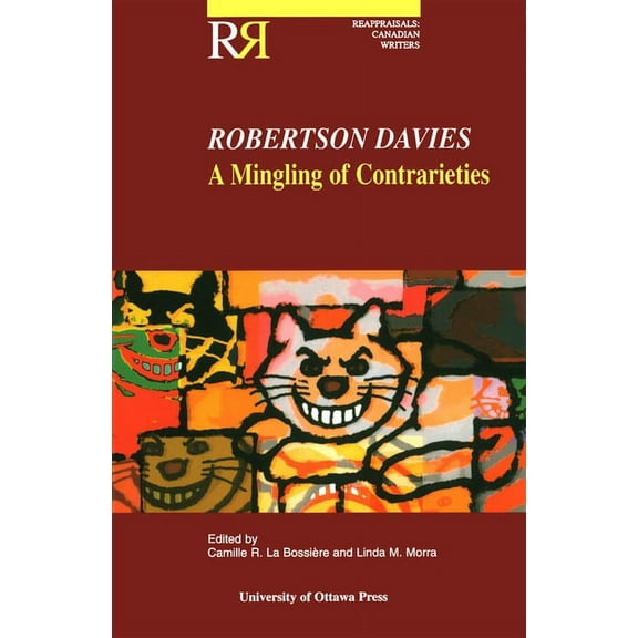 Reappraisals: Canadian Writers: Robertson Davies: A Mingling of Contrarieties (Paperback)