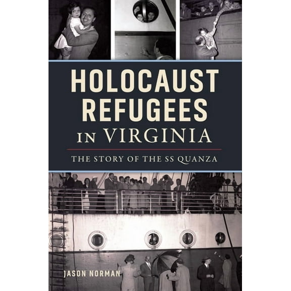 American Heritage Holocaust Refugees in Virginia: The Story of the SS Quanza, (Paperback)
