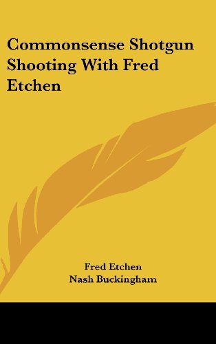 Commonsense Shotgun Shooting with Fred Etchen (Hardcover)