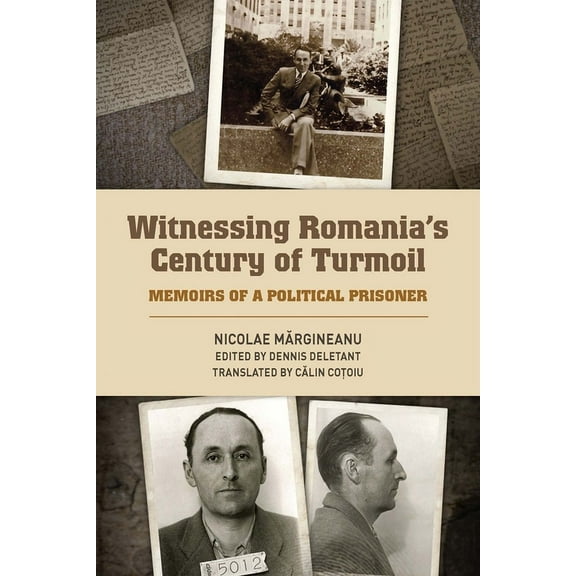Rochester Studies in East and Central Eu Witnessing Romania's Century of Turmoil: Memoirs of a Political Prisoner, Book 18, (Hardcover)