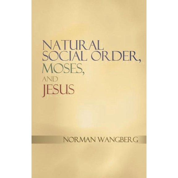 Natural Social Order, Moses, and Jesus