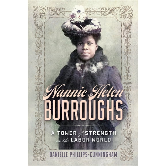 Nannie Helen Burroughs: A Tower of Strength in the Labor World, (Paperback)