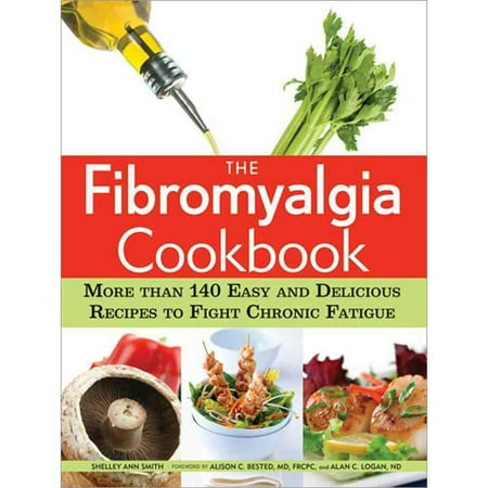 The Fibromyalgia Cookbook: More Than 140 Easy and Delicious Recipes to Fight Chronic Fatigue