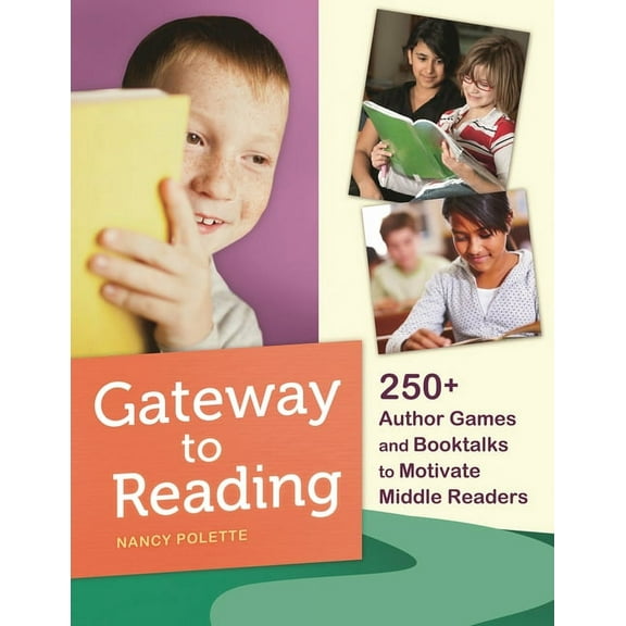 Gateway to Reading: 250 Author Games and Booktalks to Motivate Middle Readers, (Paperback)