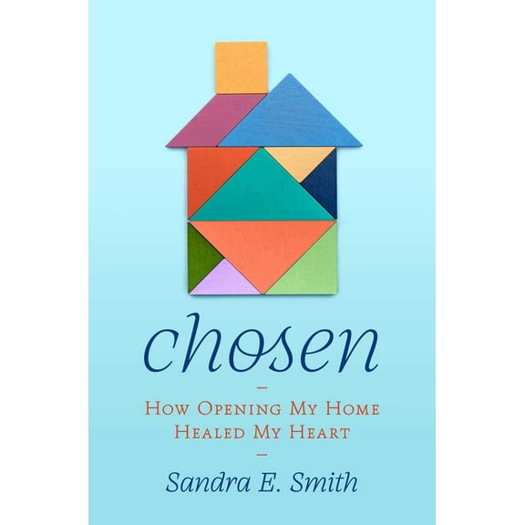 Chosen: How Opening My Home Healed My Heart, (Hardcover)