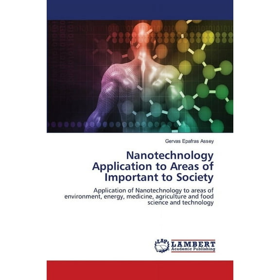 Nanotechnology Application to Areas of Important to Society, (Paperback)