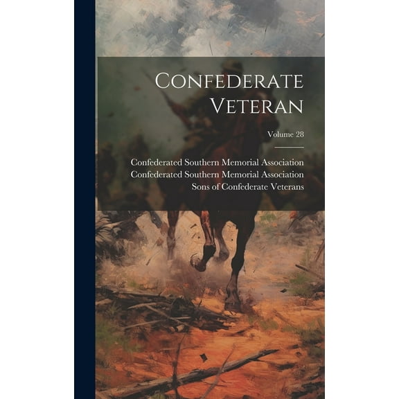 Confederate Veteran; Volume 28 (Hardcover)