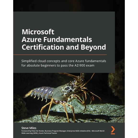 Pre-Owned Microsoft Azure Fundamentals Certification and Beyond: Simplified cloud concepts and core Azure fundamentals for absolute beginners to pass the AZ-900 (Paperback) 1801073309 9781801073301