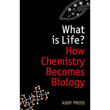 What Is Life? : How Chemistry Becomes Biology