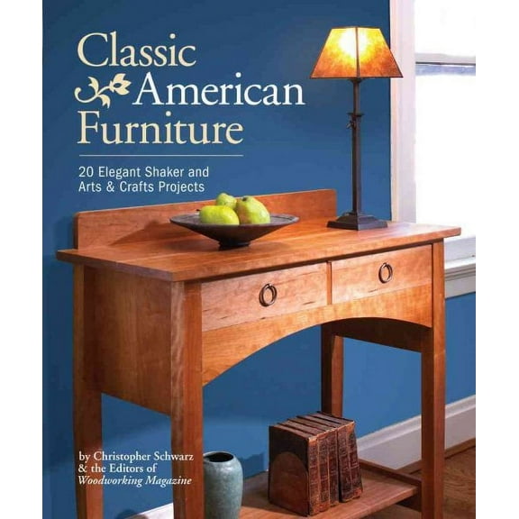 Classic American Furniture : 20 Elegant Shaker and Arts & Crafts Projects (Paperback)