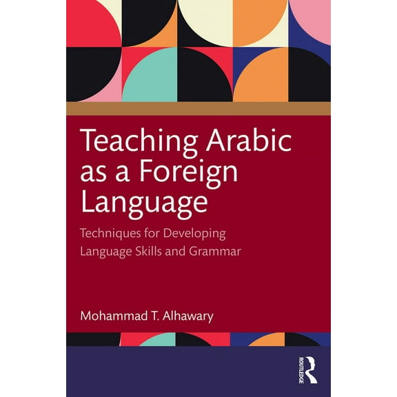 Teaching Arabic as a Foreign Language: Techniques for Developing Language Skills and Grammar, (Paperback)